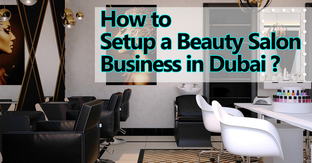 How to Setup a Beauty Salon Business in Dubai?