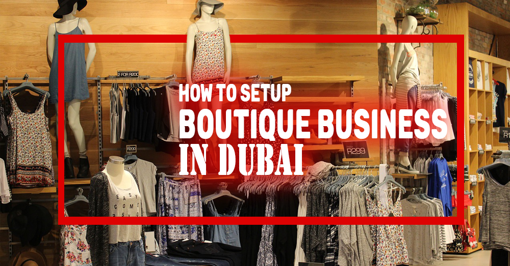 How to set up a Boutique Business or a Shop in Dubai