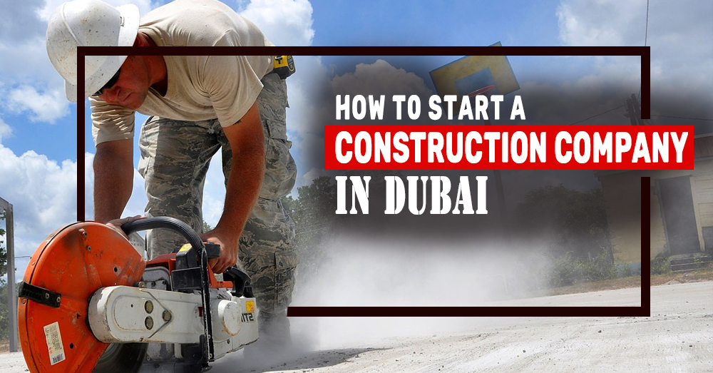 How to Start a Construction Company in Dubai