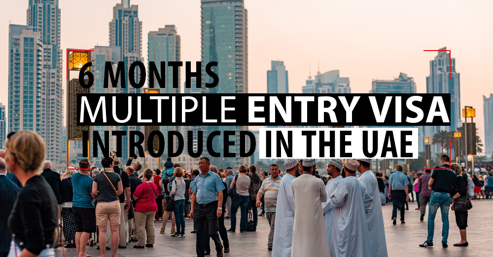 6 month multiple entry VISA introduced in the UAE