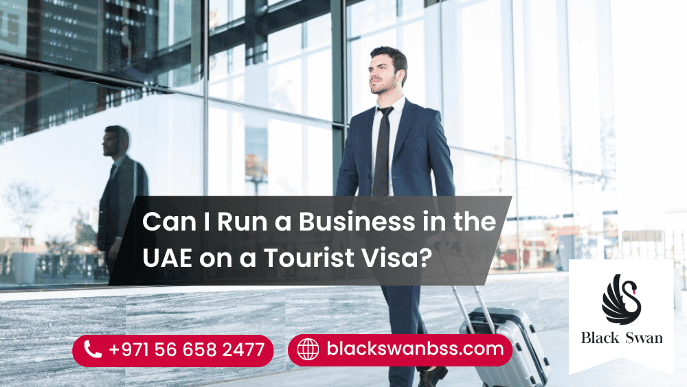 Can I Run a Business in the UAE on a Tourist Visa