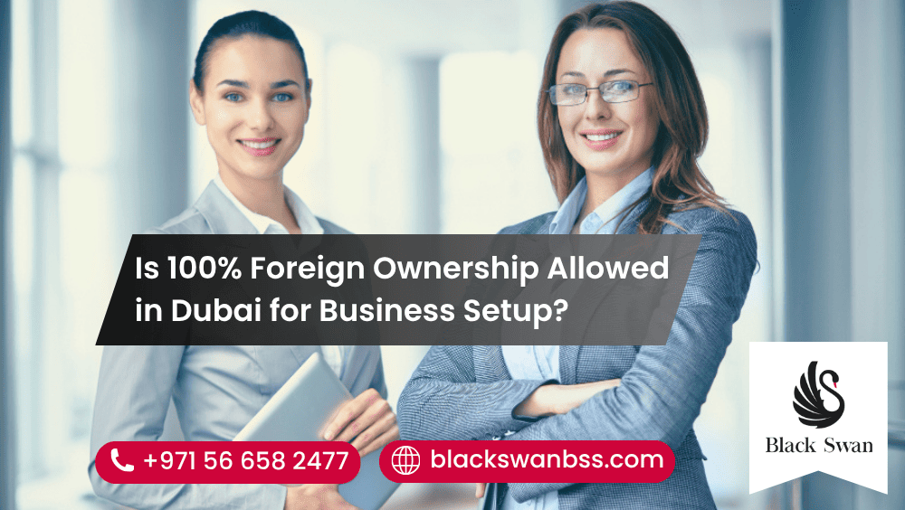 Is 100% Foreign Ownership Allowed in Dubai for Business Setup?