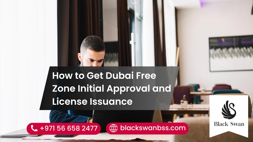 How to Get Dubai Free Zone Initial Approval and License Issuance