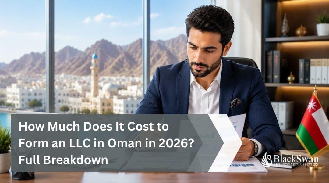 How Much Does It Cost to Form an LLC in Oman in 2026? Full Breakdown
