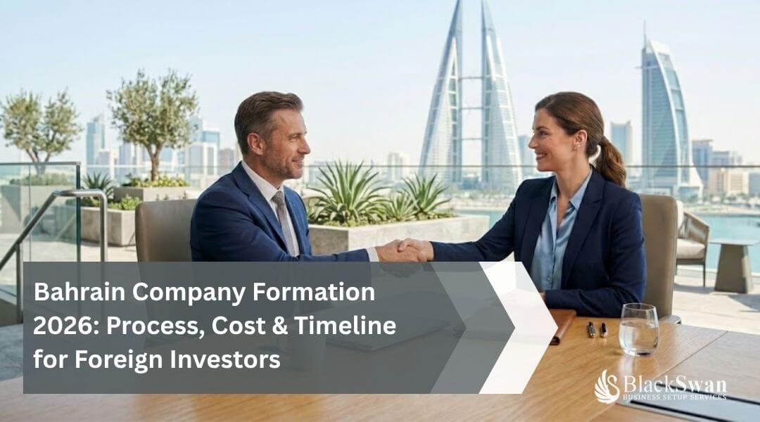 Bahrain Company Formation 2026: Process, Cost & Timeline for Foreign Investors